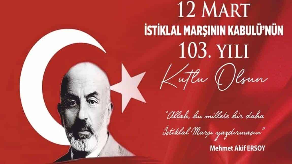 12 Mart İstiklal Marşı'nın Kabulünün 103. Yılı Kutlu Olsun..